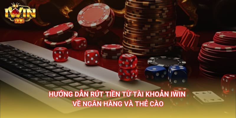 Những phương thức rút tiền iwin phổ biến